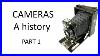 Cameras A History Part 1 Earliest Plate And Film Cameras To 1930